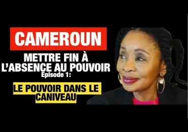CAMEROUN: Mettre fin à l’absence au pouvoir. Episode 1 